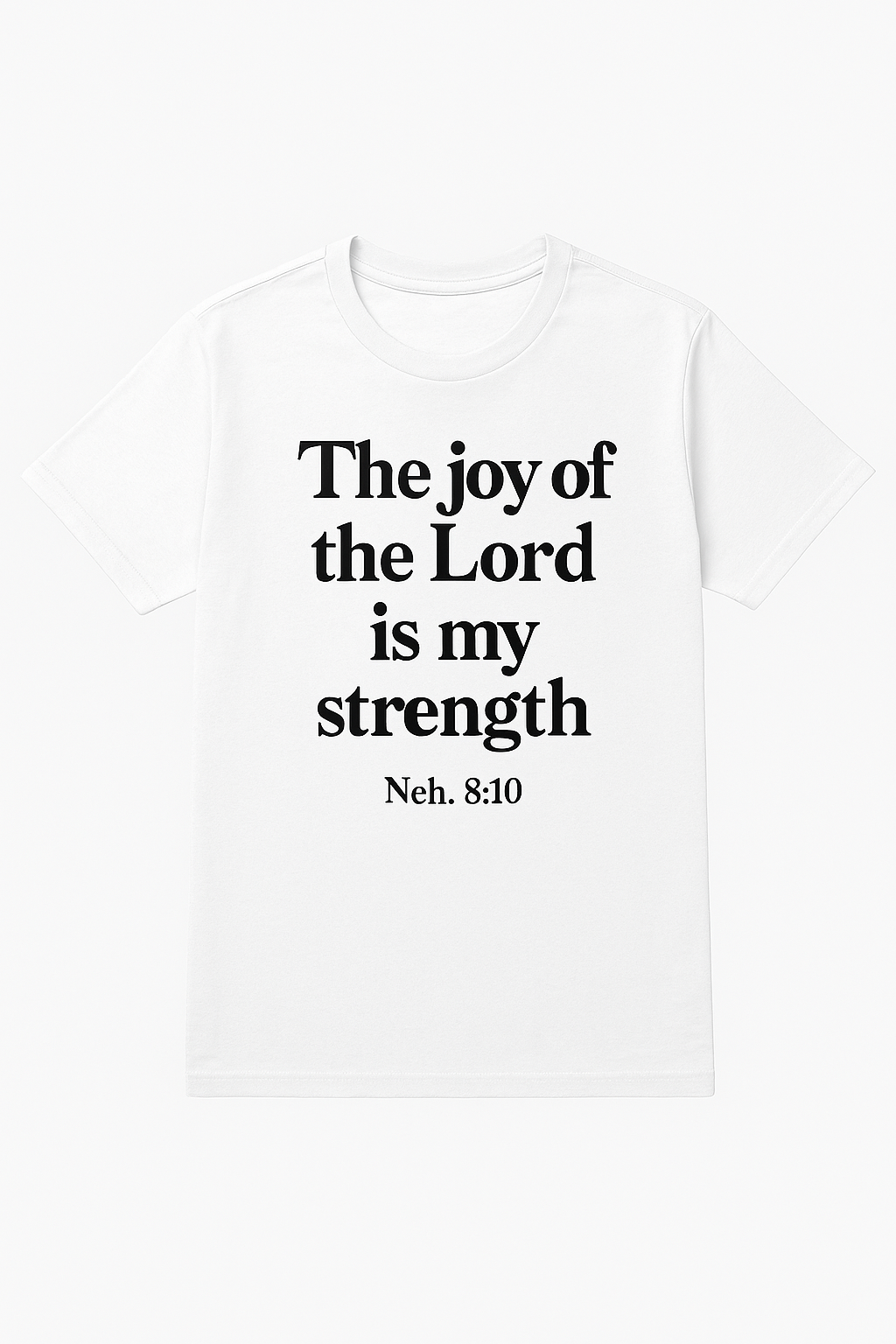 The Joy of the Lord Is My Strength – Nehemiah 8:10 Bible Verse T-Shirt
